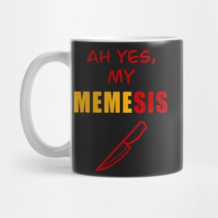 Ah yes my MEMESIS Mug